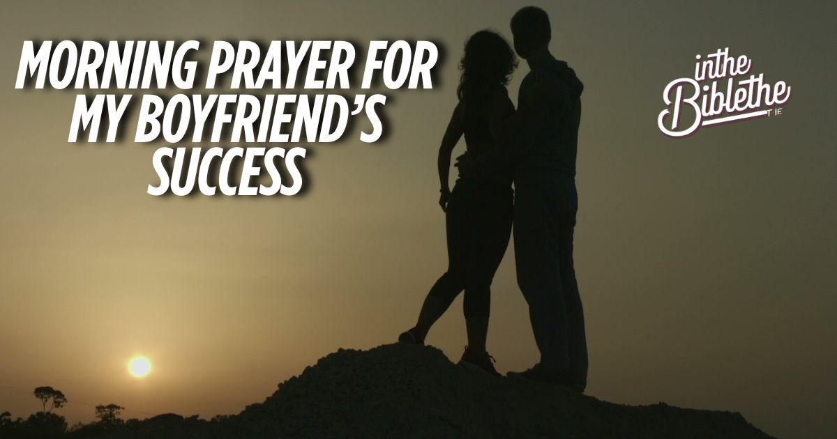 50 Morning Prayer for My Boyfriend’s Success