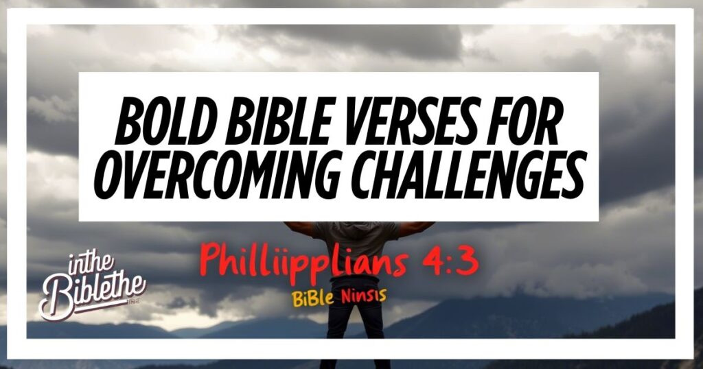 Bold Bible Verses for Overcoming Challenges
