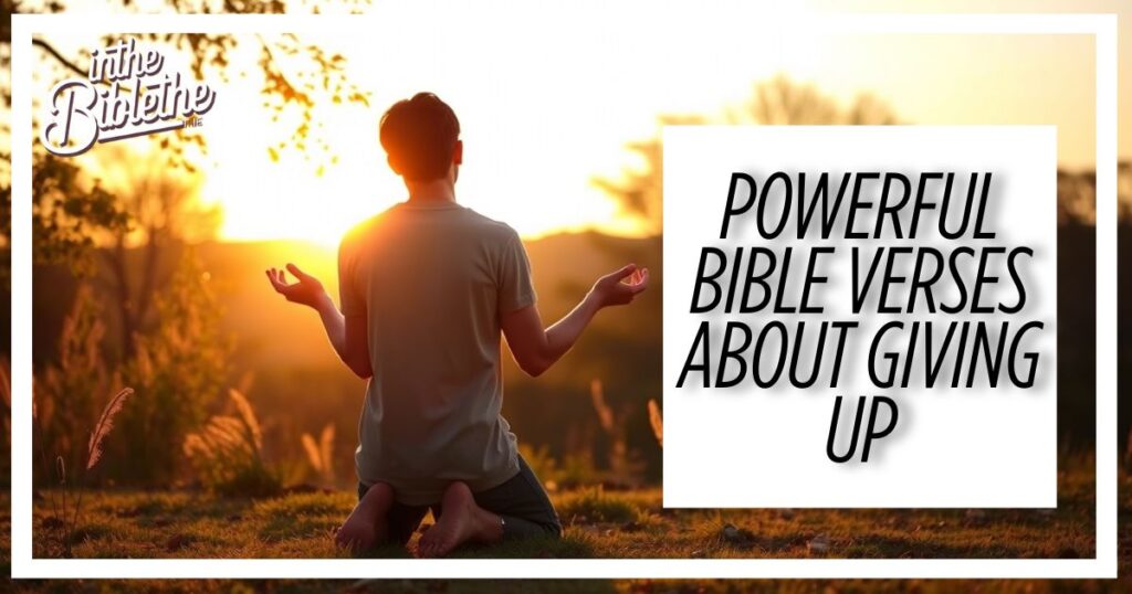 Powerful Bible Verses About Giving Up