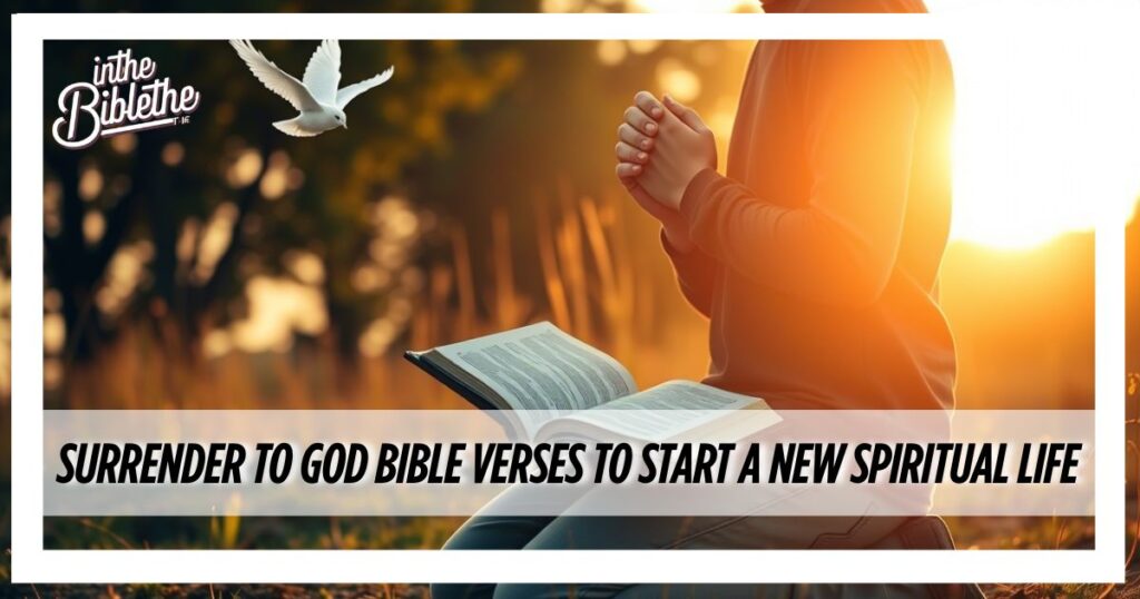 Surrender to God Bible Verses to Start a New Spiritual Life