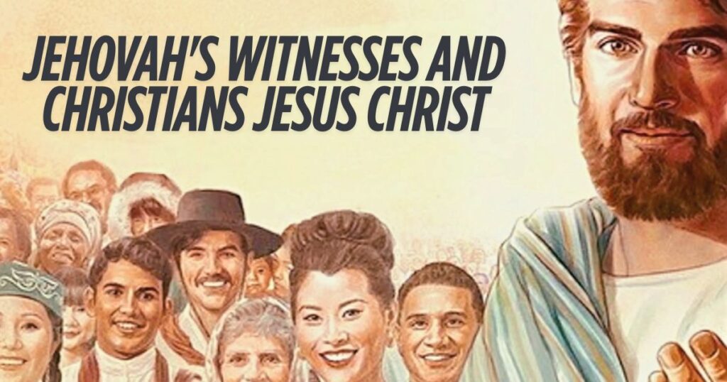 Jehovah's Witnesses and Christians Jesus Christ